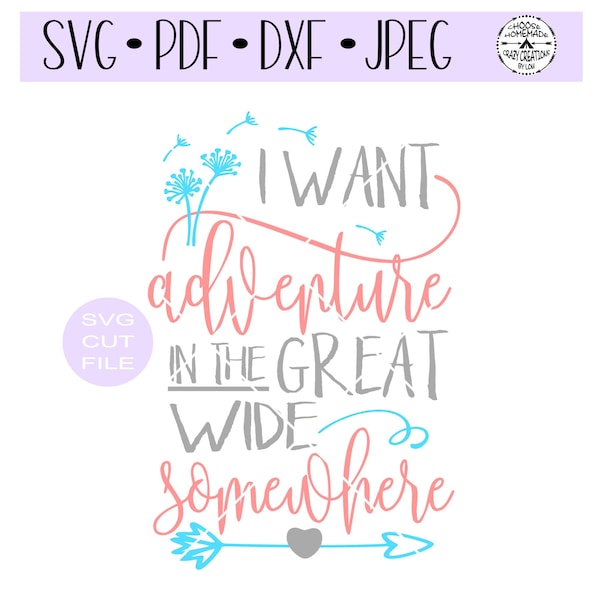 I want adventure in the great wide somewhere digital cut file for htv-decal-plotter-vinyl cutter-craft cutter-.SVG -.DXF  & JPEG format