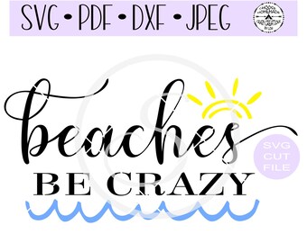 Beaches Be Crazy SVG | Digital Cut File | Htv Cut File | Vinyl Decal Cut File | Vinyl Stencil Cut File | PNG | Jpeg | DXF | Pdf