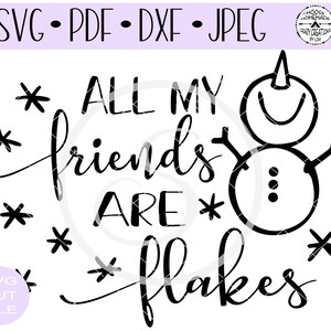 Alle meine Freunde sind Flakes Schneemann SVG | Digitale ausgeschnittene Datei | HTV geschnitten Datei | Vinyl Schablone geschnitten Datei | PNG | Jpeg | Dxf | Pdf