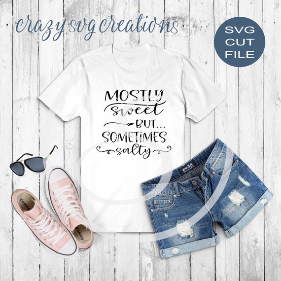 Download Mostly Sweet But Sometimes Salty Svg Digital Cut File Htv Etsy