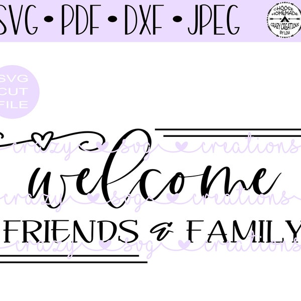 Welcome Friends And Family SVG | Digital Cut File | HTV Cut File | Vinyl Decal Cut File | Vinyl Stencil Cut File | PNG | Jpeg | Dxf | Pdf