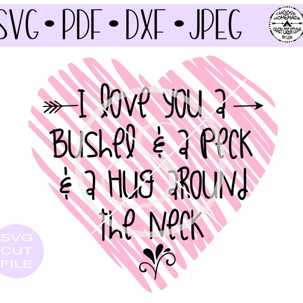 I Love You A Bushel And A Peck And A Hug Around The Neck SVG digital cut file for htv-vinyl-decal-diy-vinyl- SVG - DXF & Jpeg formats.