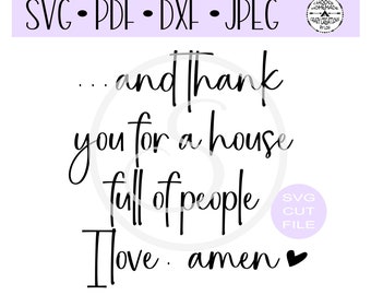 Y gracias por una casa llena de gente que amo... Amén / Archivo de corte digital / Archivo de corte HTV / Archivo de corte de plantilla de vinilo / PNG / Jpeg / Dxf / Pdf