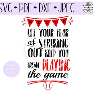 Never let your fear of striking out keep you from playing the game digital cut file for htv-vinyl-decal cutter-.SVG -.DXF  & JPEG format