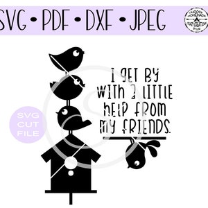 Ik krijgen door met een beetje hulp van mijn vrienden vogels SVG digitale gesneden bestand voor htv-vinyl-decal-diy-plotter-vinyl SVG - DXF & Jpeg-formaten.