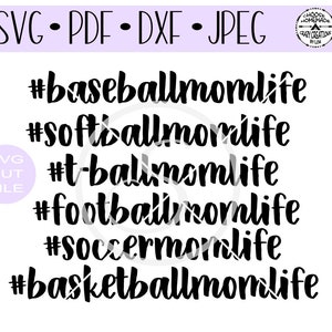 May include: A white background with black text, including the phrases #baseballmomlife, #softballmomlife, #tballmomlife, #footballmomlife, #soccermomlife, and #basketballmomlife. The image also shows file type indicators: SVG, PDF, DXF, and JPEG.