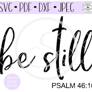 Be Still Psalm 46: 10 SVG | Digital Cut File | HTV Cut File | Vinyl Decal Cut File | Vinyl Stencil Cut File | PNG | Jpeg | Dxf | Pdf