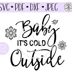 May include: Black and white SVG cut file design with the text "Baby It's Cold Outside" and snowflakes.