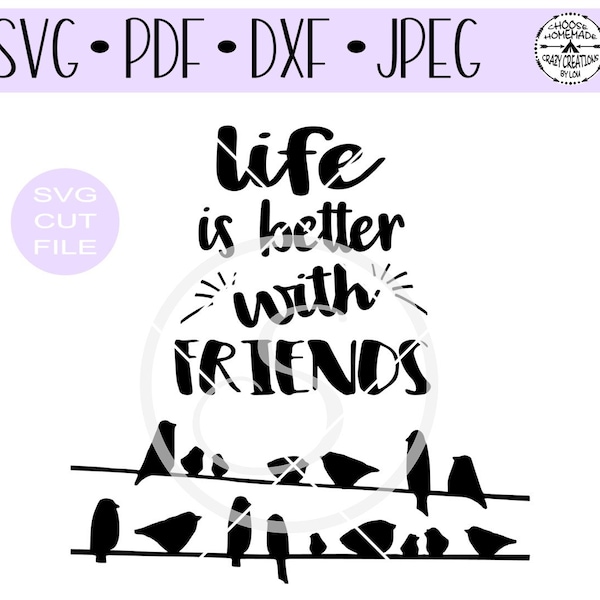 Life Is Better With Friends Birds on a Line  SVG digital cut file for htv-vinyl-decal-diy-plotter-vinyl cutter-.SVG and .DXF format