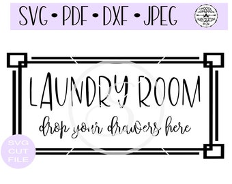 Laundry Room Drop Your Drawers Here  - SVG | DXF | Jpeg | PDF | htv | Vinyl Stencil | Digital Cut Files