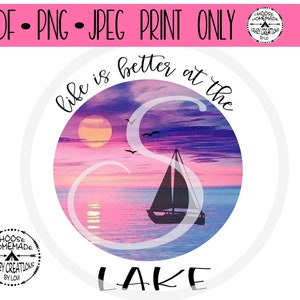Life Is Better At The Lake Sublimation Print  Sailboat at Sunset | PNG | Jpeg | PDF |  Clip Art