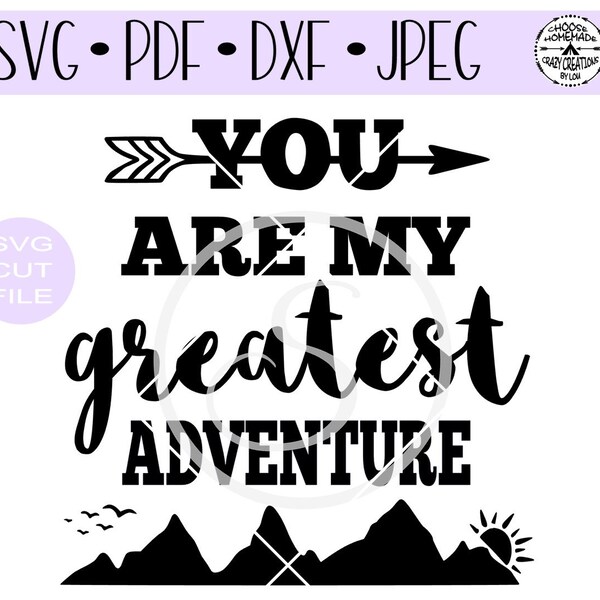 You Are My Greatest Adventure SVG digital cut file for htv-vinyl-decal-diy-plotter-vinyl cutter-craft cutter- SVG - DXF & Jpeg formats.