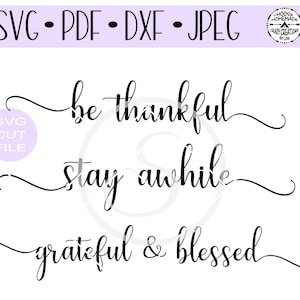 Soyez reconnaissant - Restez un certain temps - Grateful and Blessed - Set of 3 Phrases SVG - DXF - JPEG format