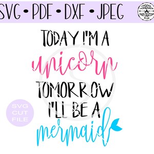 Hoje sou um unicórnio, amanhã serei uma sereia Arquivo de corte digital SVG para formatos htv-vinyl-decal-diy-plotter-vinyl cortador- SVG - DXF e Jpeg.