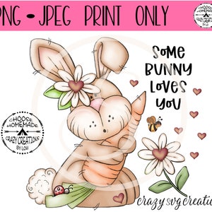 Some Bunny Loves You | Cute Bunny | Sublimation File | Digital Print Only | Printable | PNG | JPG  | Instant Download