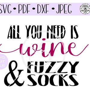 May include: Black and white text graphic that reads "All you need is wine & fuzzy socks". The word "wine" is in a pink cursive font.