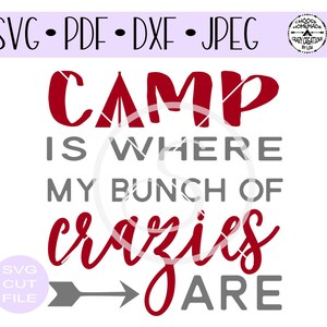 Camp is where my bunch of crazies are digital cut file for htv-vinyl-decal-diy-plotter-vinyl cutter-craft cutter-.SVG -.DXF  & JPEG format