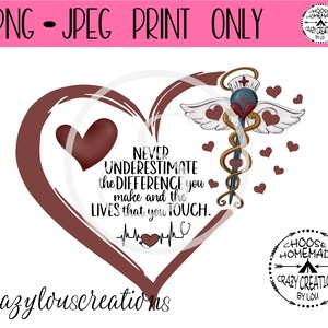 May include: A brown heart with a medical caduceus symbol inside. The heart has a white outline and a heartbeat graphic at the bottom. The text reads "Never underestimate the difference you make and the lives that you touch."