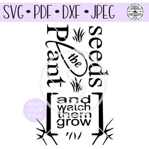 Plante les graines et les regarder grandir fichier numérique de coupe pour htv-vinyl-decal-diy-plotter-vinyl coupe-craft coupe-. SVG et. Format DXF