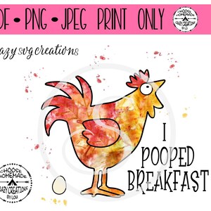 I Pooped Desayuno Pollo Tonto / Vistas Izquierda y Derecha Incluidas / Jpeg / PNG / Sublimación / Imprimir Sólo
