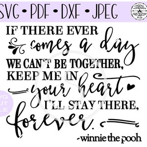 If There Ever Comes A Day We Can't Be Together - Winnie The Pooh - SVG digital cut file - DXF  PNG & Jpeg formats.