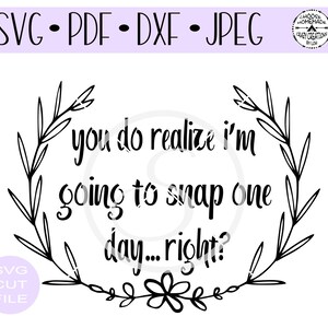 Você percebe que um dia vou explodir... certo? Arquivo de corte digital Floral Wreath para formato htv-vinyl-decal-diy-cutter-craft SVG e .DXF