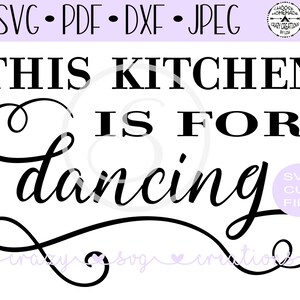 This Kitchen Is For Dancing SVG | Digital Cut File | HTV Cut File | Vinyl Decal Cut File | Vinyl Stencil Cut File | PNG | Jpeg | Dxf | Pdf