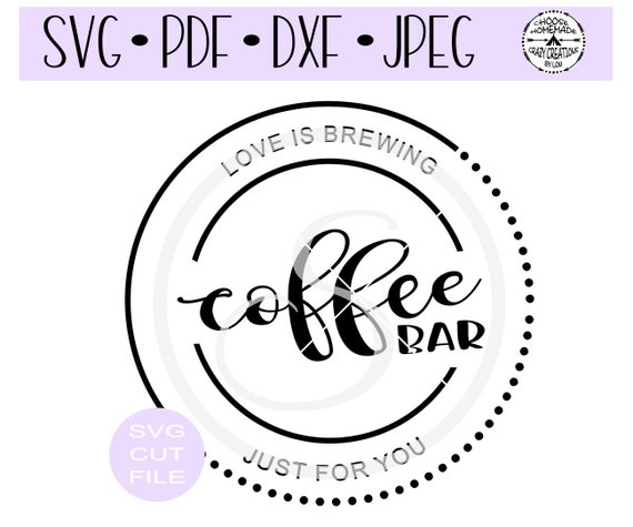 Download Coffee Bar Love is Brewing Just For You SVG digital cut file | Etsy