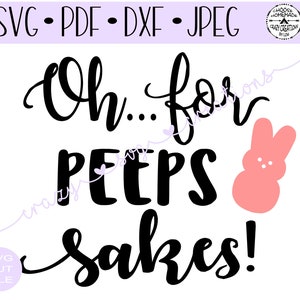 May include: Black and white text graphic that reads "Oh... for PEEPS sakes!" with a pink marshmallow bunny illustration.