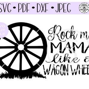 Rock Me Mama Like A Wagon Wheel SVG archivo de corte digital para htv-vinyl-decal-diy-plotter-vinyl cutter-craft cutter-. SVG -. Formato DXF & Jpeg