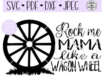 Rock Me Mama Like A Wagon Wheel SVG File - Etsy