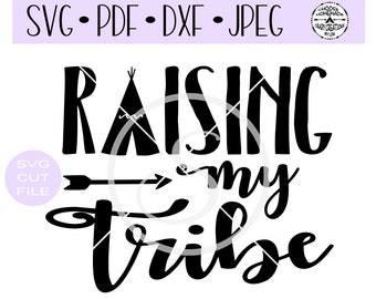 Raising My Tribe SVG digital cut file for htv-vinyl-decal-diy-plotter-vinyl cutter-craft cutter- SVG - DXF & Jpeg formats.
