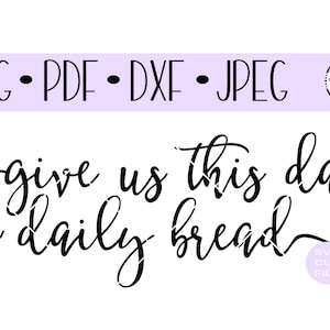 Gib uns heute unser täglich Brot | SVG | DXF | JPEG | PDF | Vinyl-Schablone | Digital Cut Dateien