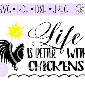 May include: Black and white silhouette of a rooster with a yellow sun behind it. The text "Life is better with chickens" is written in a decorative font.
