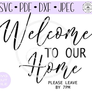 Welcome To Our Home Please Leave By 7 pm or 9 pm SVG digital cut file for htv-vinyl-decal-diy-plotter-vinyl- SVG - DXF Png & Jpeg formats.