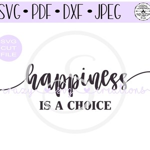 La felicidad es una opción SVG / Archivo de corte digital / Archivo de corte HTV / Archivo de corte de calcomanía de vinilo / Archivo de corte de plantilla de vinilo / PNG / Jpeg / Dxf / Pdf