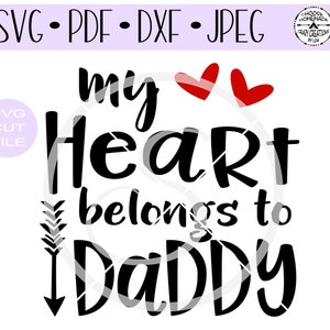 My Heart Belongs To Daddy  Father&#39;s Day SVG digital cut file for htv-vinyl - diy-plotter-vinyl cutter- SVG - DXF Png & Jpeg formats.