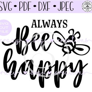 Always Bee Happy SVG | Leuke Kleine Bij SVG | Digitaal gesneden bestand | Vinyl Decal Cut Bestand | Vinyl Stencil Cut Bestand | PNG-| Jpeg | Dxf | Pdf