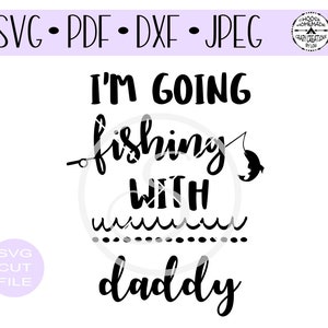 Ik ga vissen met papa SVG digitale cut bestand voor htv-vinyl-decal-diy-plotter-vinyl cutter-craft cutter-SVG - DXF & Jpeg-formaten.