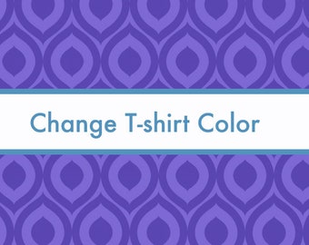 Change T-shirt Color - DO NOT purchase until you have messaged me!