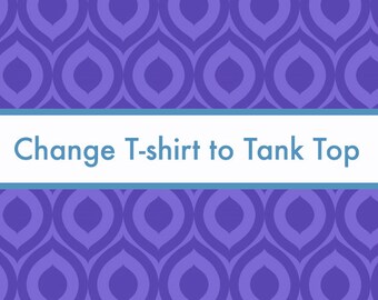 Change T Shirt to Tank Top - purchase WITH adult shirt order