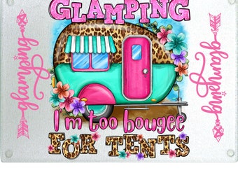 Glamping - I'm Too Bougee for Tents Cutting Board FREE SHIPPING