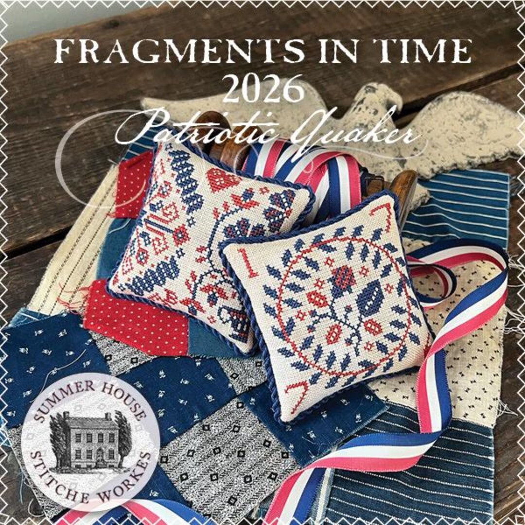 Fragments in Time 2026: PATRIOTIC QUAKER / Summer House Stitche Works ...