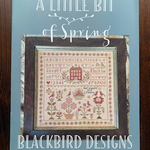 Blackbird Designs / A Little Bit of Spring / cross stitch chart / pattern only