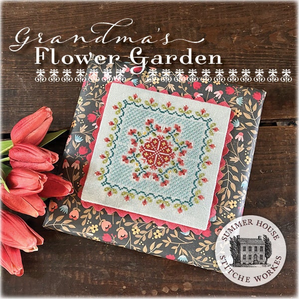 GRANDMA's FLOWER GARDEN / Summer House Stitche Works / cross stitch chart / pattern only