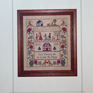 May include: A framed cross-stitch sampler with the text "Let Virtue Be A Guide To Thee." The artwork features a house, people, birds, flowers, and the year 1999. The design is by Ellen Chester and is labeled "With My Needle."