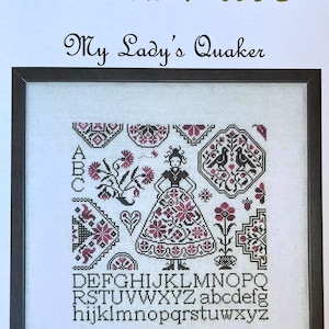 May include: A cross-stitch pattern for a sampler featuring a lady in a red and black dress, flowers, birds, and the alphabet. The title of the pattern is "My Lady's Quaker" and the designer is "Jardin Privé".