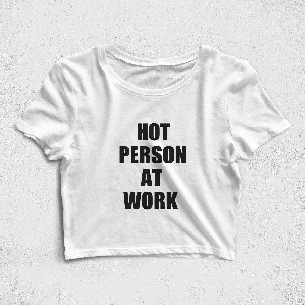 Hot Person at Work Y2K Crop Tee, Funny 90s Slogan Text Tshirt