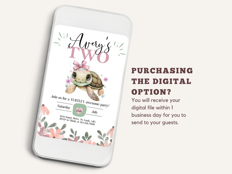May include: A digital invitation for a child's second birthday party. The invitation features a cartoon turtle wearing a pink bow and surrounded by flowers. The text on the invitation reads "Avery's Two" and includes the date, time, and location of the party. The text "PURCHASING THE DIGITAL OPTION?" is also included, indicating that this is a digital invitation.