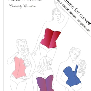 Corset Patterns (ten!) for curves - a modern corset makers&#39; compendium
